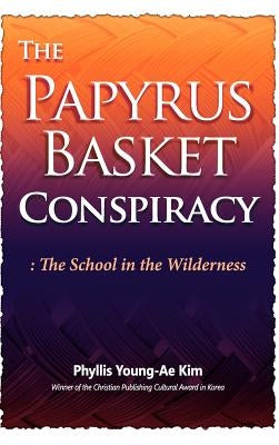 The Papyrus Basket by Kim, Phyllis Young-Ae
