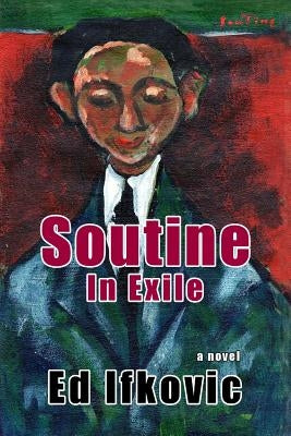 Soutine in Exile by Ifkovic, Ed