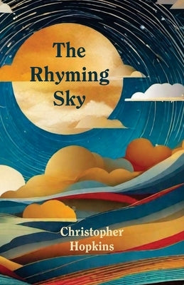 The Rhyming Sky by Hopkins, Christopher