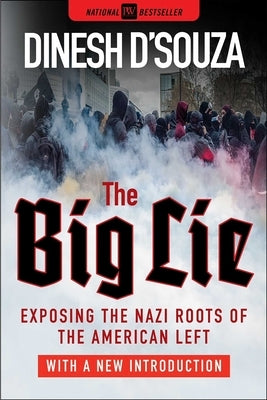 The Big Lie: Exposing the Nazi Roots of the American Left by D'Souza, Dinesh