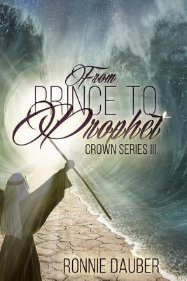 From Prince to Prophet by Dauber, Ronnie