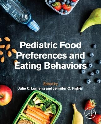 Pediatric Food Preferences and Eating Behaviors by Lumeng, Julie C.