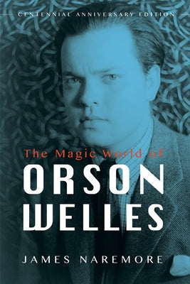 The Magic World of Orson Welles by Naremore, James