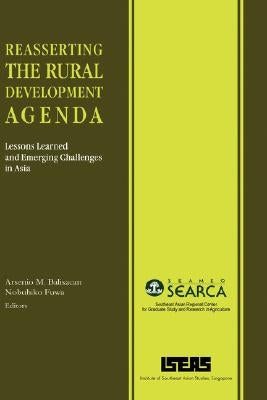 Reasserting the Rural Development Agenda: Lessons Learned and Emerging Challenges in Asia by Balisacan, Arsenio Molina