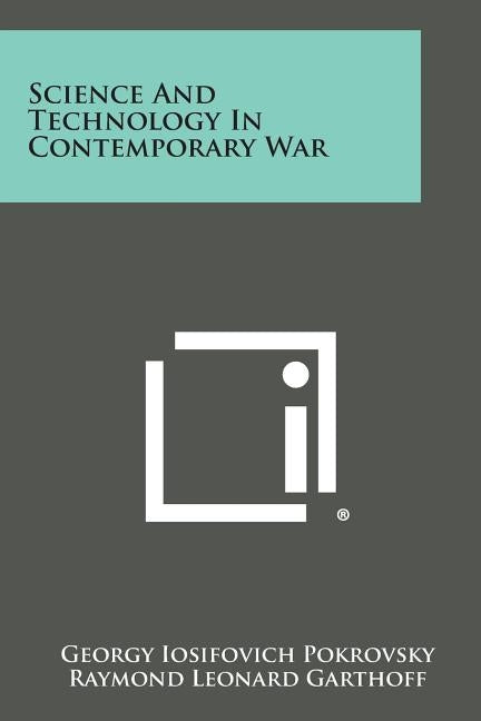 Science And Technology In Contemporary War by Pokrovsky, Georgy Iosifovich