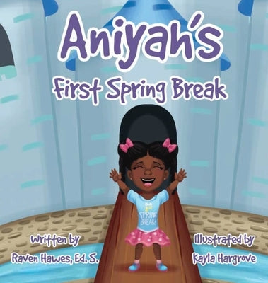 Aniyah's First Spring Break by Hawes, D.