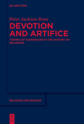 Devotion and Artifice by Jackson Rova, Peter