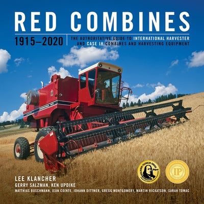 Red Combines 1915-2020: The Authoritative Guide to International Harvester and Case Ih Combines and Harvesting Equipment by Klancher, Lee