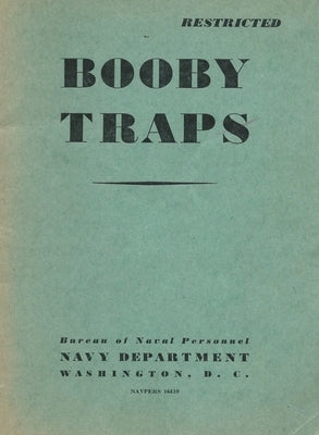 Booby Traps: A Guide For Naval Personnel On How to Avoid Them: A Guide For Naval Personnel On How to Avoid Them: A guide On How to by History Delivered