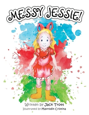 Messy Jessie! by Trott, Jack