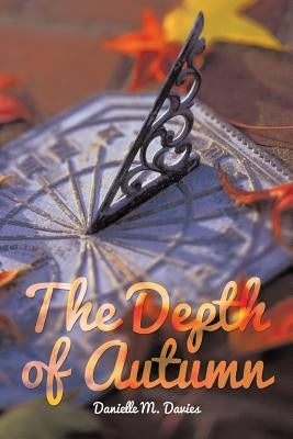 The Depth of Autumn by Davies, Danielle M.