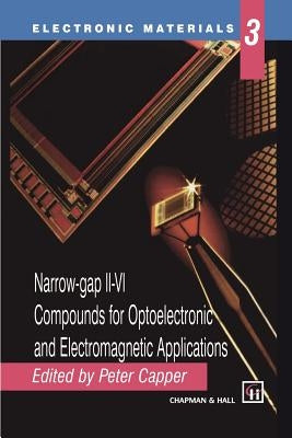 Narrow-Gap II-VI Compounds for Optoelectronic and Electromagnetic Applications by Capper, Peter