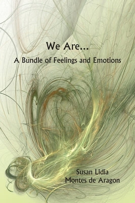 We Are...A Bundle of Feelings and Emotions by Aragon, Susan