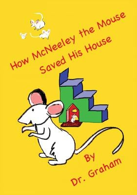How McNeeley the Mouse Saved His House by Graham, Carol J.