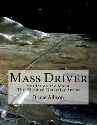 Mass Driver: Murder on Moon by Allison, Bruce