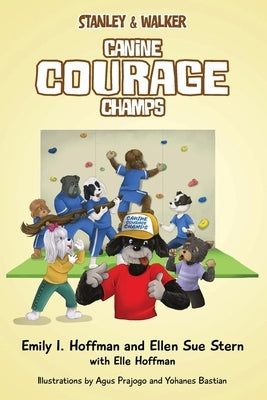Canine Courage Champs: Stanley & Walker by Hoffman, Emily I.