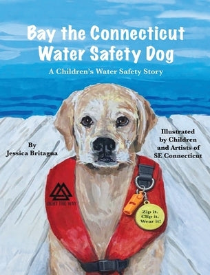 Bay the Connecticut Water Safety Dog: A Children's Water Safety Story by Britagna, Jessica