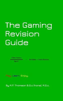 The Gaming Revision Guide by Thomson, M. P.