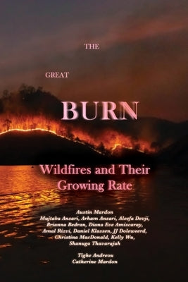 The Great Burn: Wildfires and Their Growing Rate by Mardon, Austin