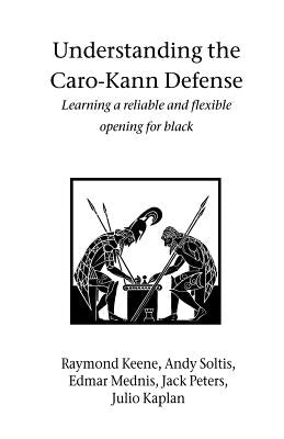 Understanding the Caro-Kann Defense by Keene, Raymond