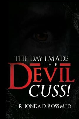 The Day I Made the Devil Cuss by Ross M. Ed, Rhonda D.