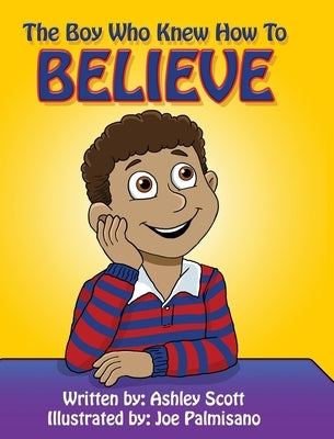 The Boy Who Knew How to Believe by Scott, Ashley