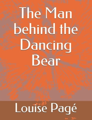 The Man behind the Dancing Bear by Page, Louise