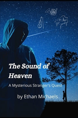 The Sound of Heaven: A Mysterious Stranger's Quest by Michaels, Ethan