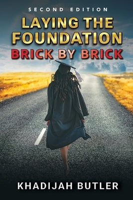 Laying the Foundation Brick by Brick 2nd Edition by Butler, Khadijah