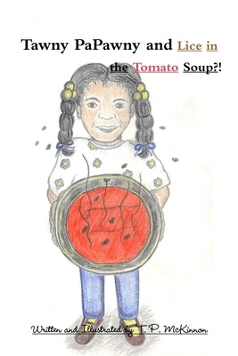 Tawny PaPawny and Lice in the Tomato Soup! by McKinnon, T. P.