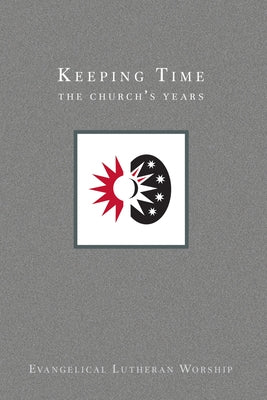Using Evangelical Lutheran Worship, Vol 3: Keeping Time (Paperback) by Ramshaw, Gail