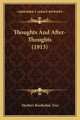 Thoughts And After-Thoughts (1913) by Tree, Herbert Beerbohm