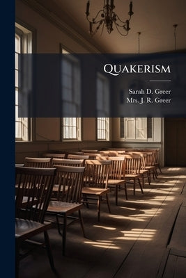 Quakerism by Greer, Sarah D.