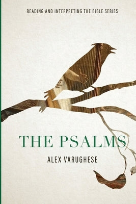 Psalms: Reading and Interpreting the Bible Series by Varughese, Alex