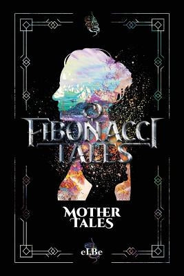 Fibonacci Tales: Mother Tales by , Elbe