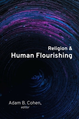 Religion and Human Flourishing by Cohen, Adam B.