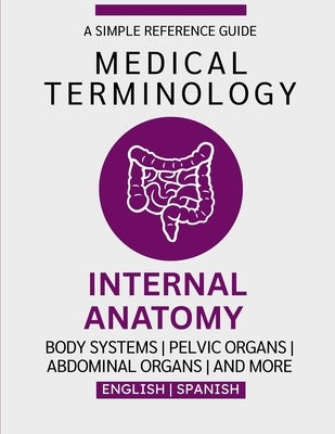 Internal Anatomy Medical Terminology Guide (English & Spanish) by Chacón, Nathan