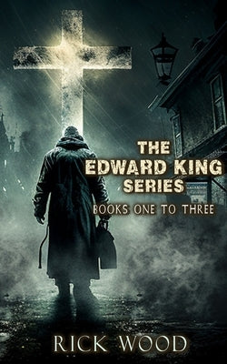 The Edward King Series Books 1-3 by Wood, Rick