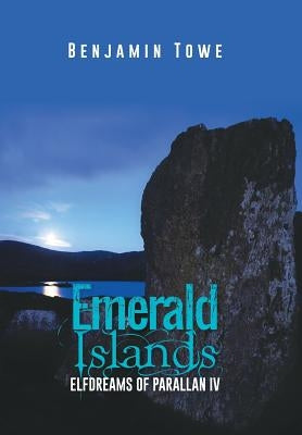 Emerald Islands: Elfdreams of Parallan IV by Towe, Benjamin