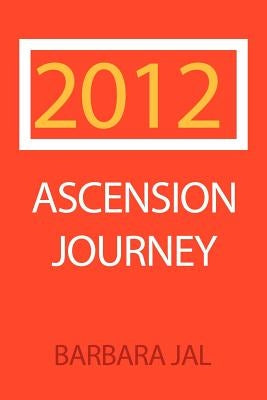 2012 Ascension Journey by Jal, Barbara