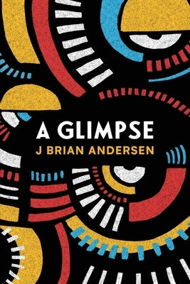 A Glimpse by Andersen, J. Brian
