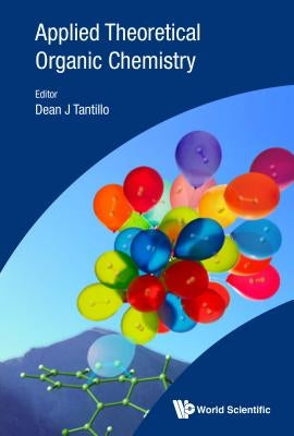Applied Theoretical Organic Chemistry by Tantillo, Dean J.