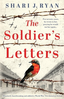 The Soldier's Letters: Absolutely heartbreaking and addictive World War Two historical fiction by Ryan, Shari J.