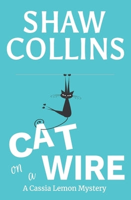 Cat on a Wire by Collins, Shaw
