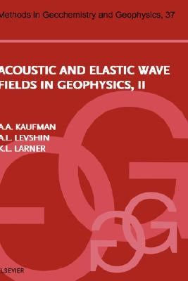 Acoustic and Elastic Wave Fields in Geophysics, Part II: Volume 37 by Levshin, A. L.