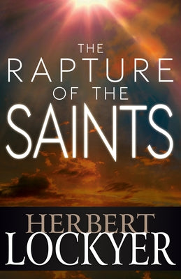 The Rapture of the Saints by Lockyer, Herbert