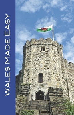 Wales Made Easy: Cardiff and the Welsh Countryside (Made Easy Travel Guides 2023) by Raaum, Karl