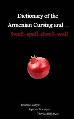 Dictionary of the Armenian Cursing and ... Swell-spell-dwell-well by Simonyan, Ripsime