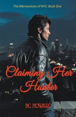 Claiming Her Hunter by Howard, Bc