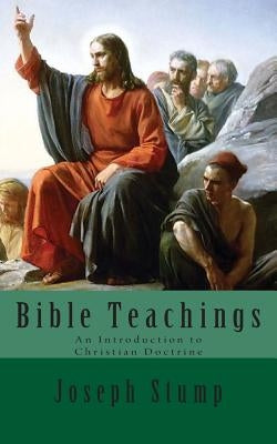 Bible Teachings: An Introduction to Christian Doctrine by Cooper, Jordan B.